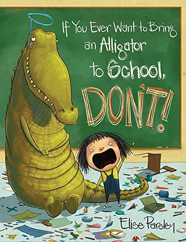 If You Ever Want to Bring an Alligator to School Don't show and tell book