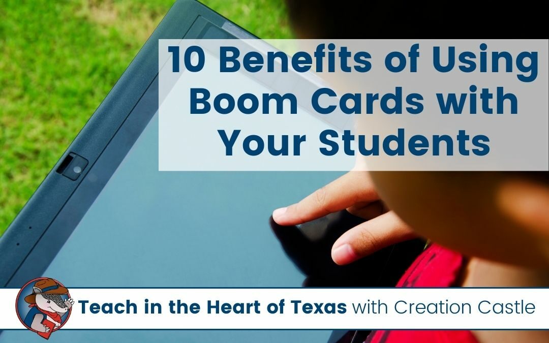 10 Awesome Benefits of Using Boom Cards with Your Students