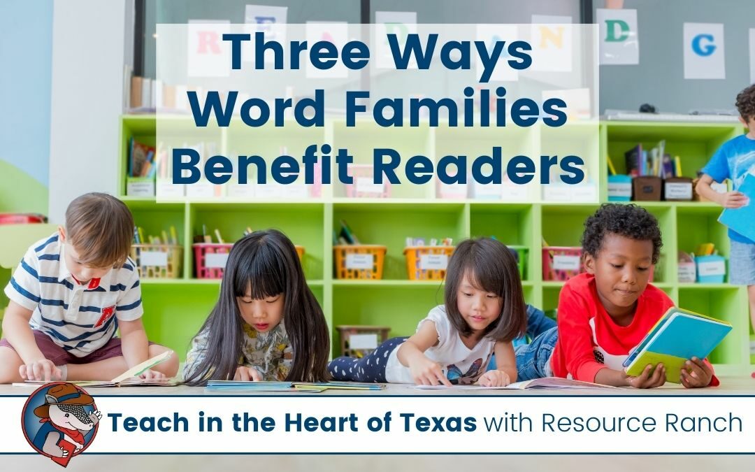 3 Ways Word Family Instruction Can Benefit Young Readers